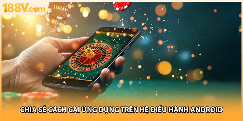 Chia sẻ cách cài ứng dụng trên hệ điều hành Android